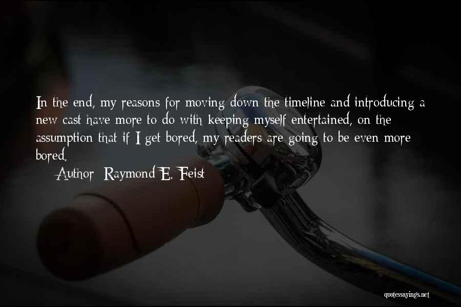 I Have My Reasons Quotes By Raymond E. Feist