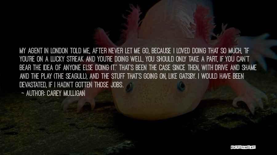 I Have Never Been Loved Quotes By Carey Mulligan
