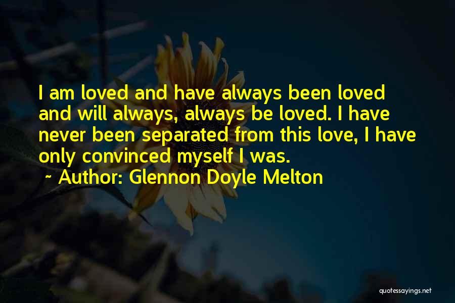 I Have Never Been Loved Quotes By Glennon Doyle Melton