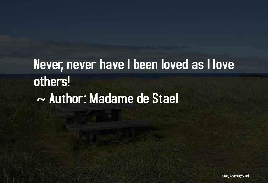 I Have Never Been Loved Quotes By Madame De Stael