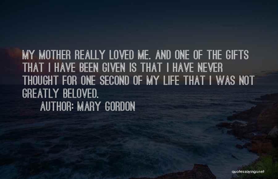 I Have Never Been Loved Quotes By Mary Gordon
