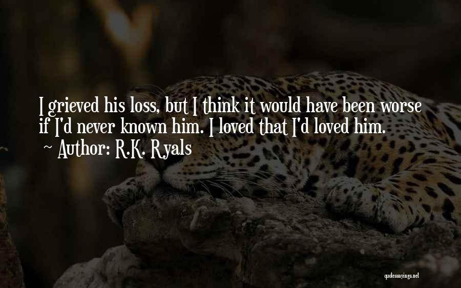 I Have Never Been Loved Quotes By R.K. Ryals