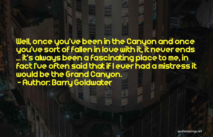 I Have Never Fallen In Love Quotes By Barry Goldwater