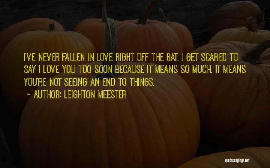 I Have Never Fallen In Love Quotes By Leighton Meester