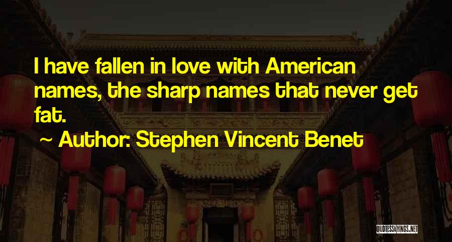 I Have Never Fallen In Love Quotes By Stephen Vincent Benet