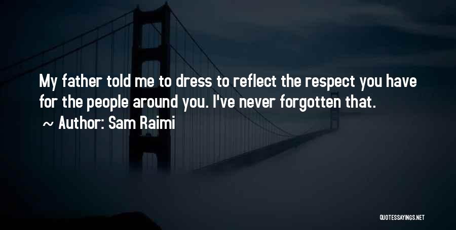 I Have Never Forgotten You Quotes By Sam Raimi