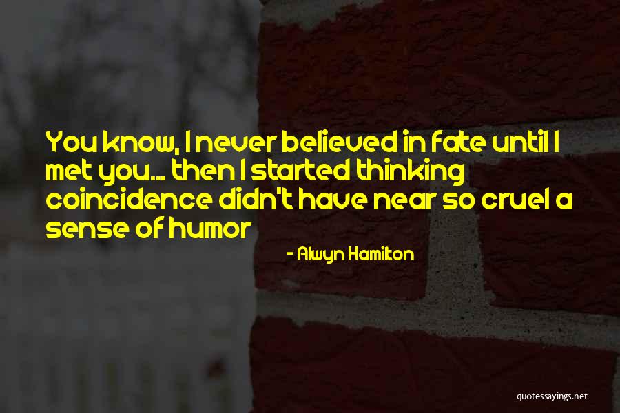 I Have Never Met You Quotes By Alwyn Hamilton I Have Never Met You Quotes By Alwyn Hamilton