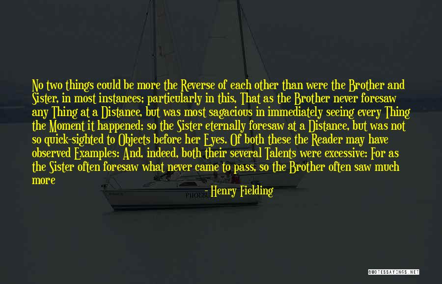 I Have No Brother And Sister Quotes By Henry Fielding