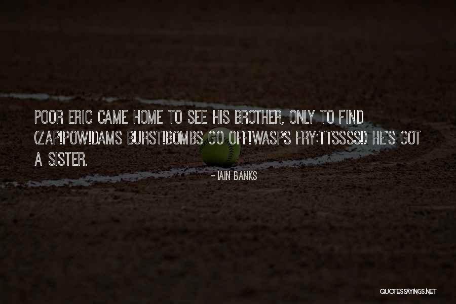 I Have No Brother And Sister Quotes By Iain Banks I Have No Brother And Sister Quotes By Iain Banks