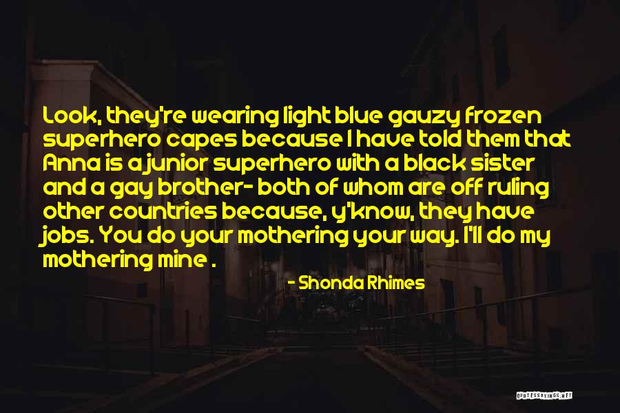 I Have No Brother And Sister Quotes By Shonda Rhimes