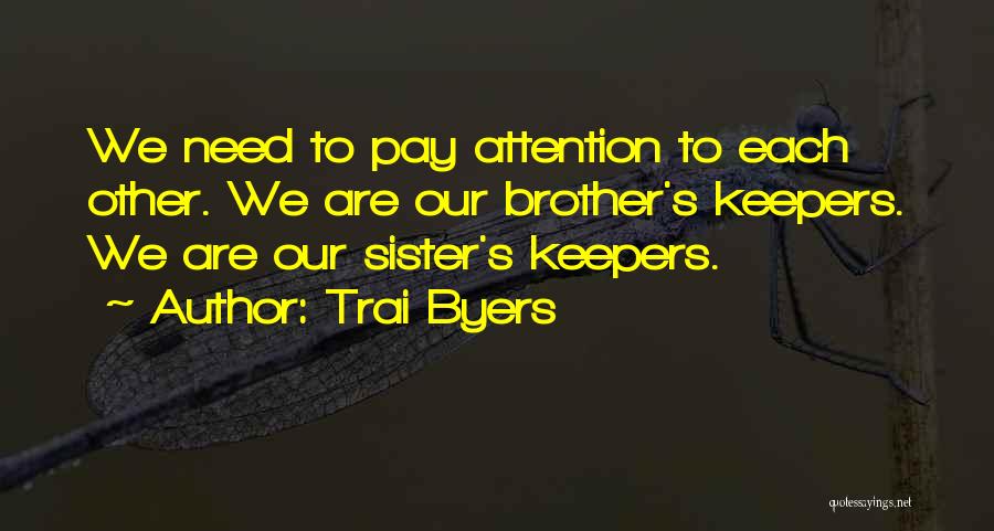 I Have No Brother And Sister Quotes By Trai Byers