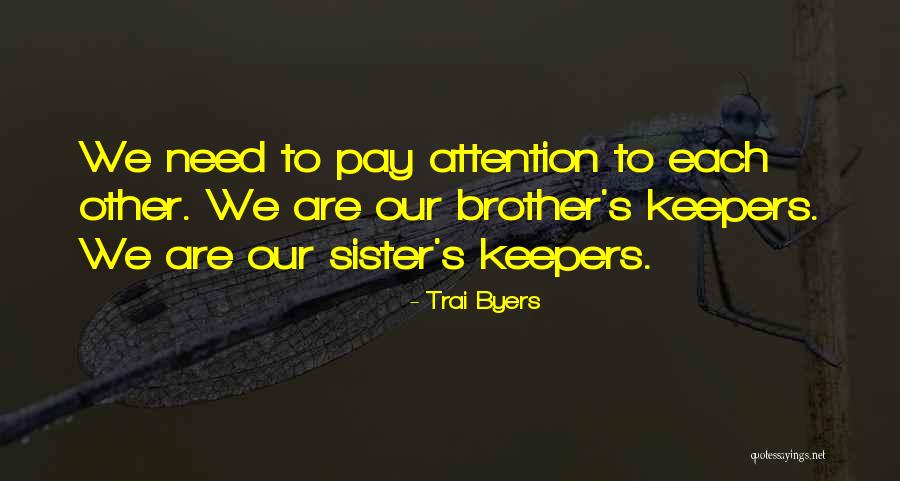 I Have No Brother And Sister Quotes By Trai Byers