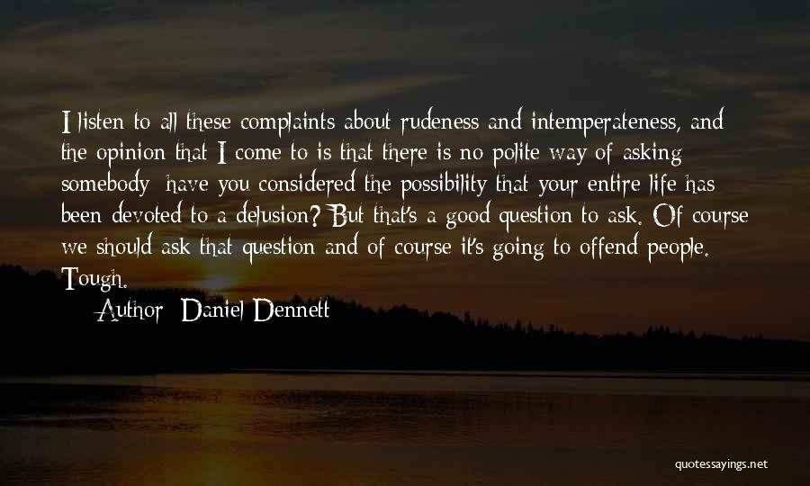 I Have No Complaints Quotes By Daniel Dennett