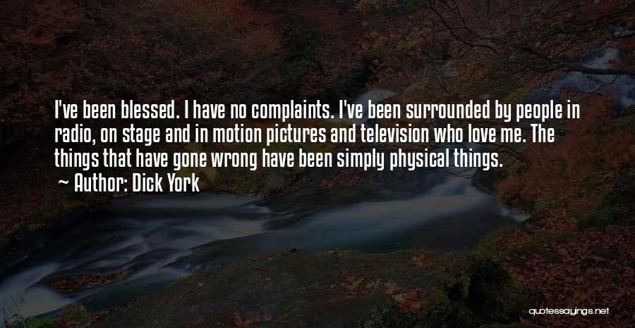 I Have No Complaints Quotes By Dick York