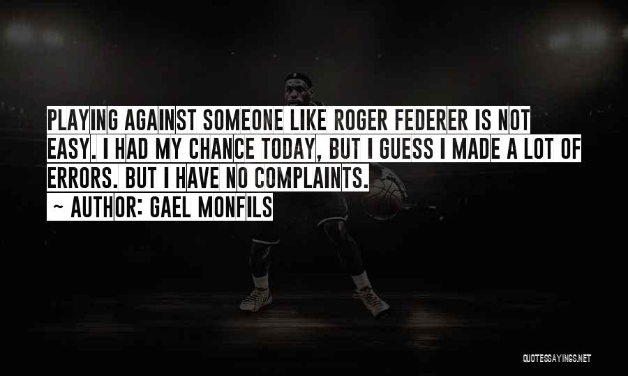 I Have No Complaints Quotes By Gael Monfils