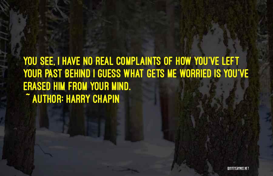 I Have No Complaints Quotes By Harry Chapin