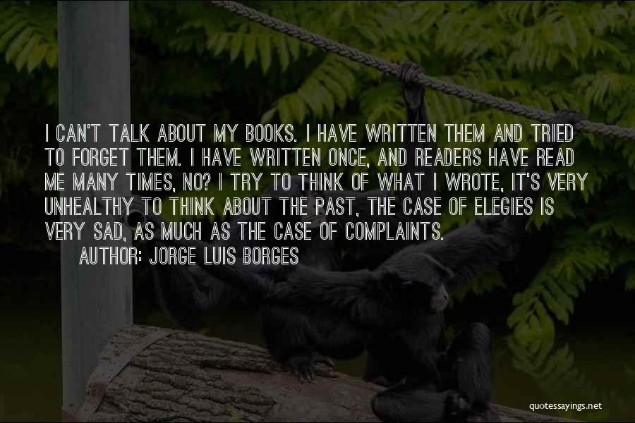 I Have No Complaints Quotes By Jorge Luis Borges