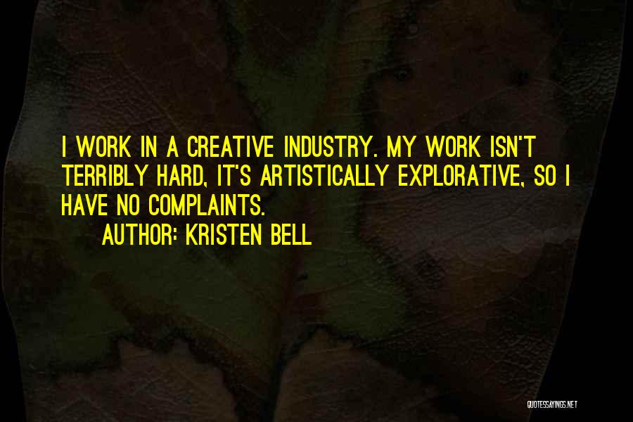 I Have No Complaints Quotes By Kristen Bell