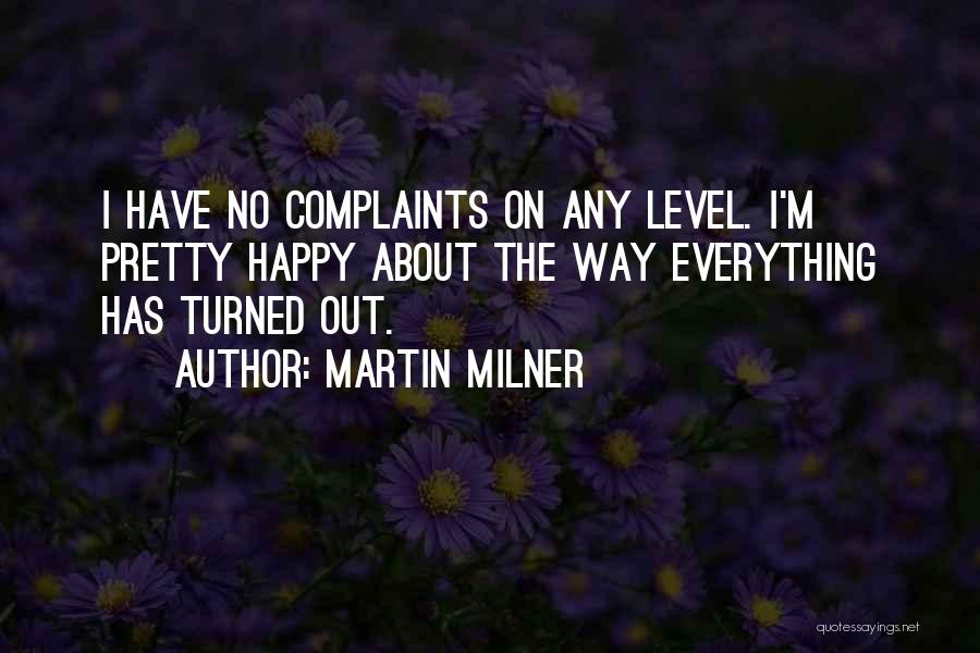 I Have No Complaints Quotes By Martin Milner