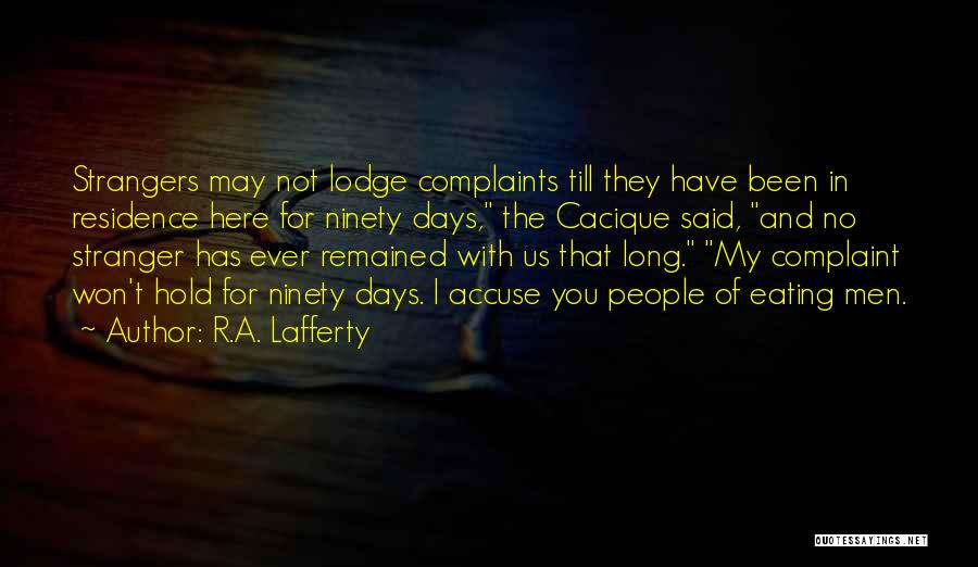 I Have No Complaints Quotes By R.A. Lafferty