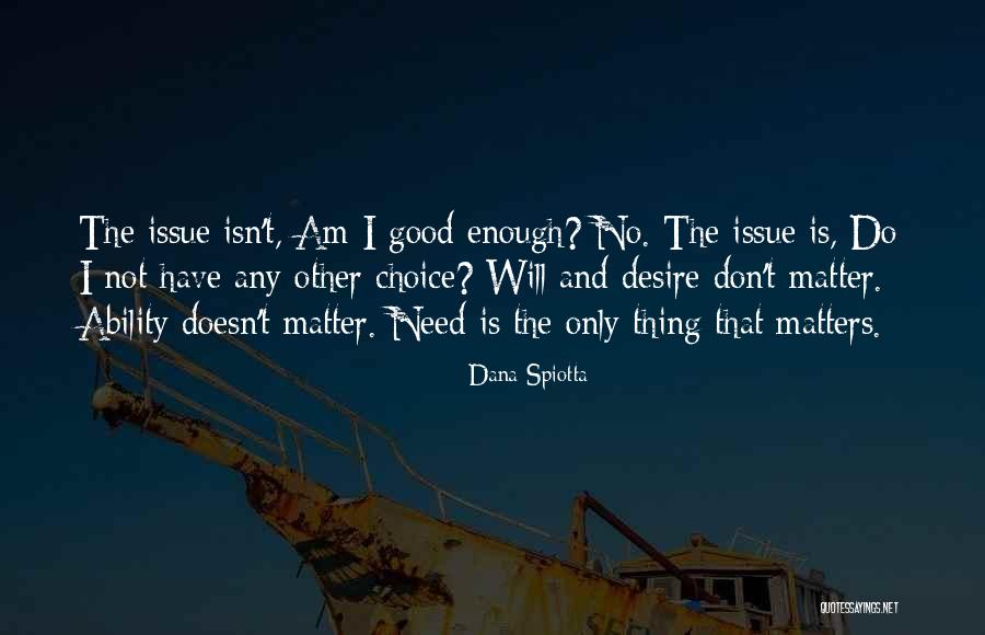 I Have No Desire Quotes By Dana Spiotta I Have No Desire Quotes By Dana Spiotta