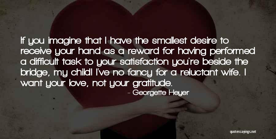 I Have No Desire Quotes By Georgette Heyer I Have No Desire Quotes By Georgette Heyer