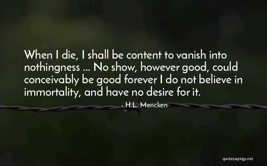 I Have No Desire Quotes By H.L. Mencken I Have No Desire Quotes By H.L. Mencken