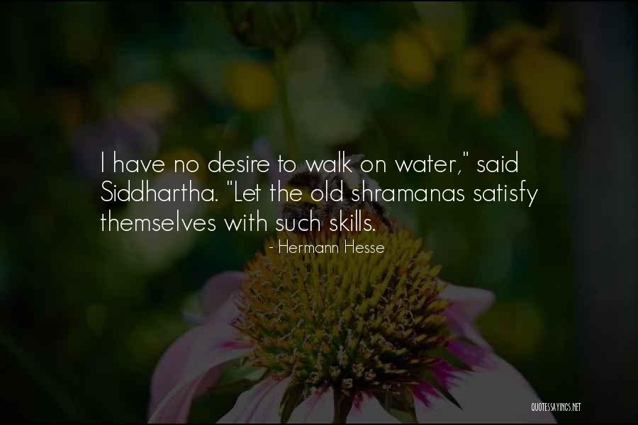 I Have No Desire Quotes By Hermann Hesse I Have No Desire Quotes By Hermann Hesse