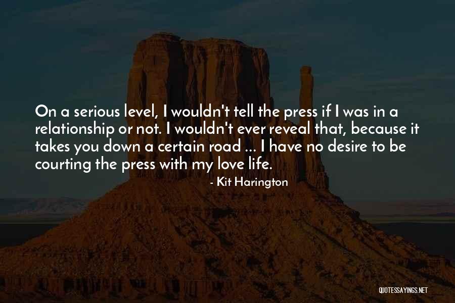I Have No Desire Quotes By Kit Harington I Have No Desire Quotes By Kit Harington