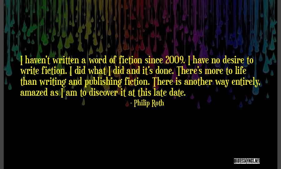 I Have No Desire Quotes By Philip Roth I Have No Desire Quotes By Philip Roth