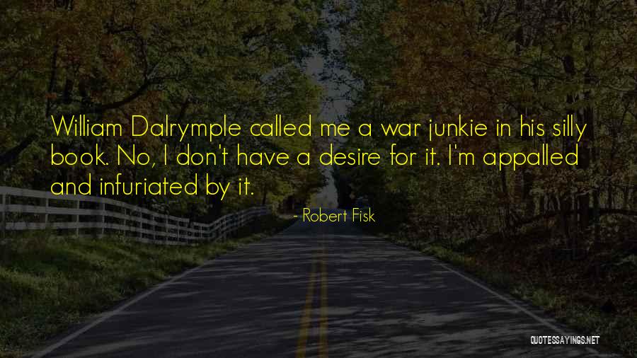 I Have No Desire Quotes By Robert Fisk I Have No Desire Quotes By Robert Fisk