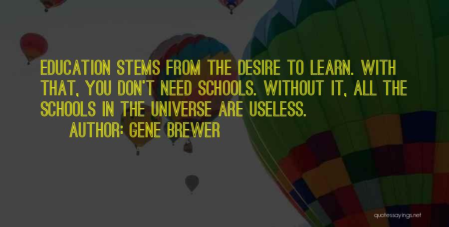 I Have No Desire To Learn Quotes By Gene Brewer