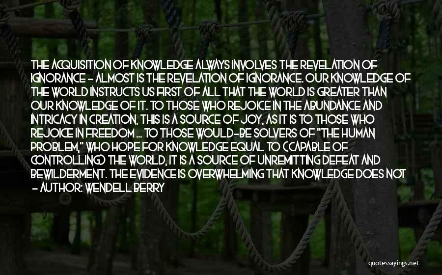 I Have No Desire To Learn Quotes By Wendell Berry