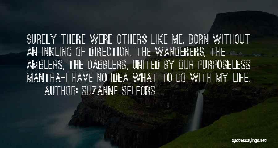 I Have No Direction In Life Quotes By Suzanne Selfors