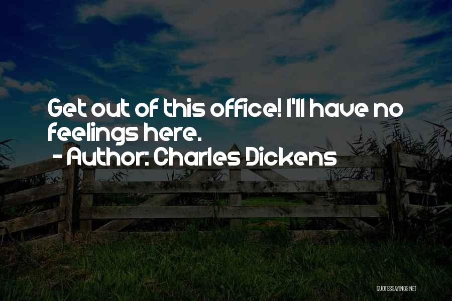 I Have No Feelings Quotes By Charles Dickens