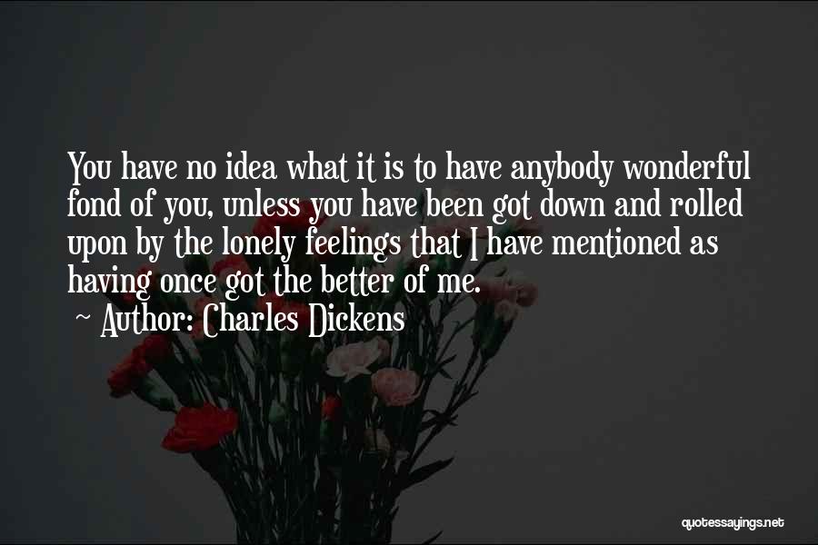I Have No Feelings Quotes By Charles Dickens