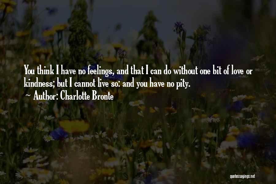 I Have No Feelings Quotes By Charlotte Bronte
