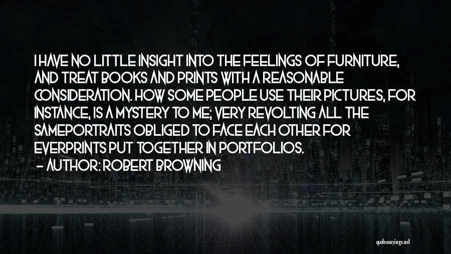 I Have No Feelings Quotes By Robert Browning