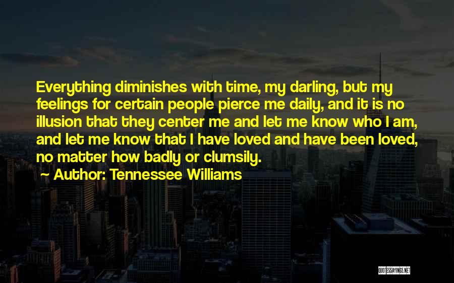 I Have No Feelings Quotes By Tennessee Williams