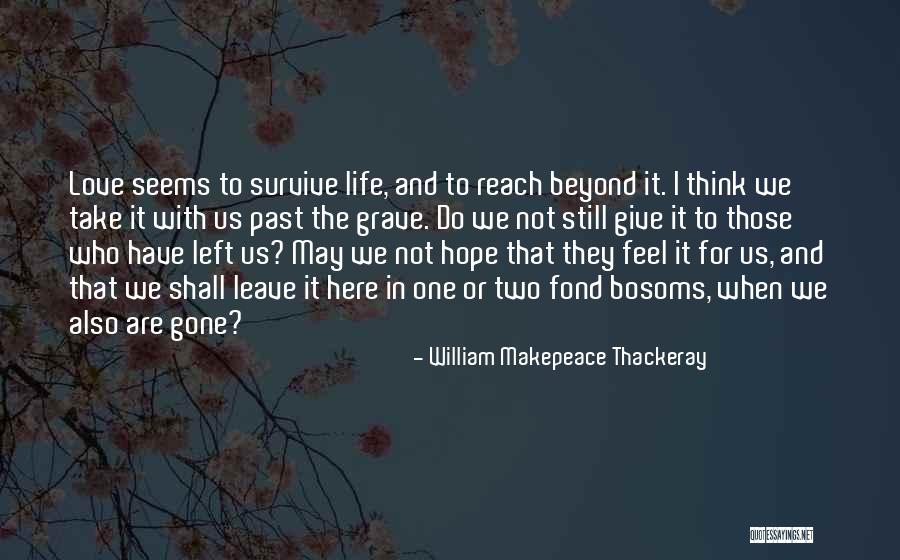 I Have No Hope Left Quotes By William Makepeace Thackeray