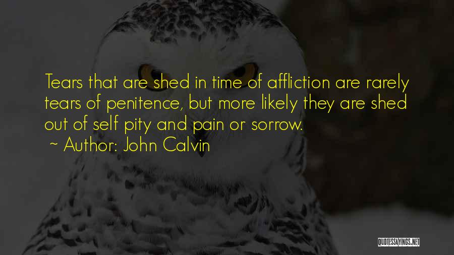 I Have No More Tears To Shed Quotes By John Calvin