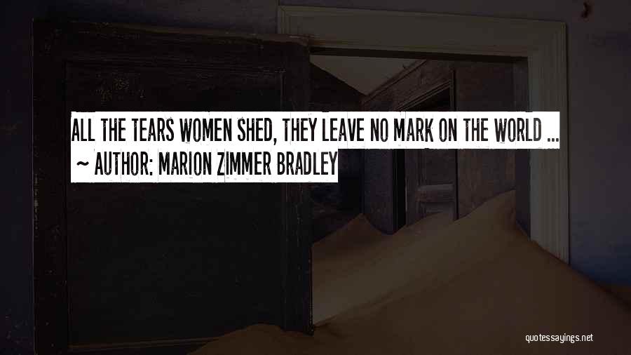 I Have No More Tears To Shed Quotes By Marion Zimmer Bradley