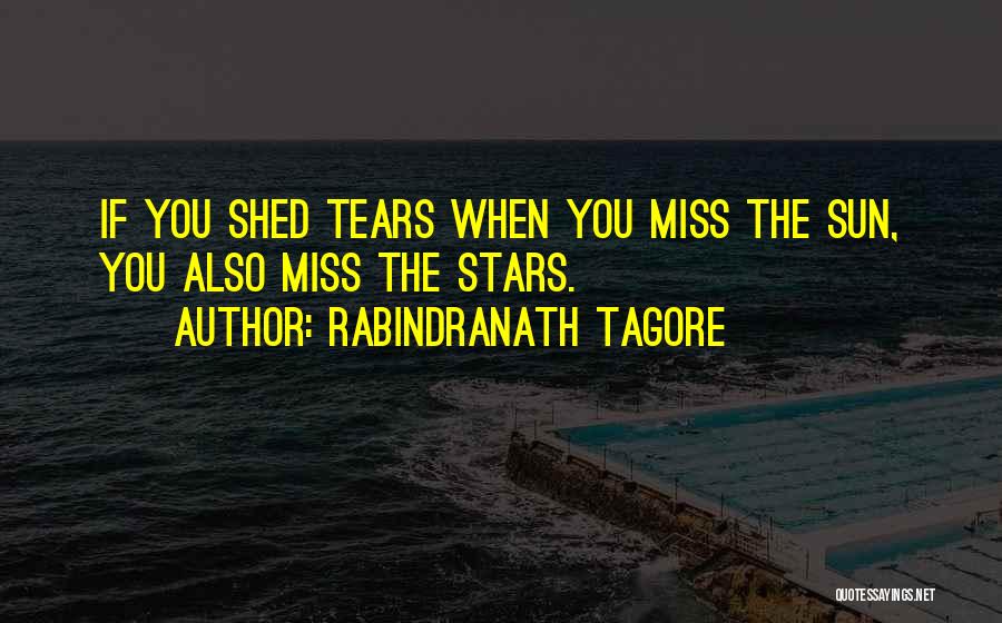 I Have No More Tears To Shed Quotes By Rabindranath Tagore