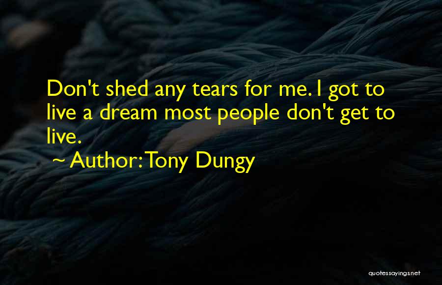 I Have No More Tears To Shed Quotes By Tony Dungy