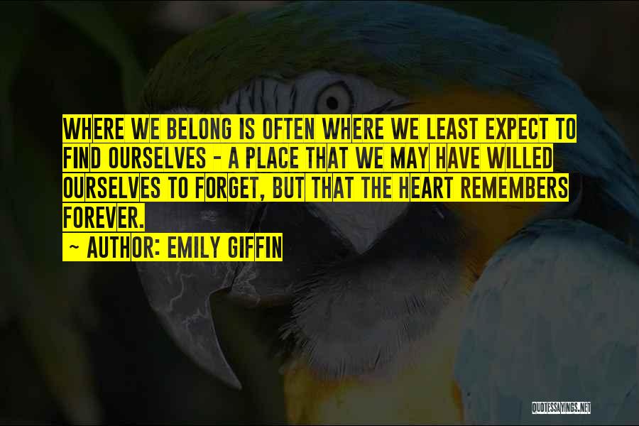 I Have No Place In Your Heart Quotes By Emily Giffin
