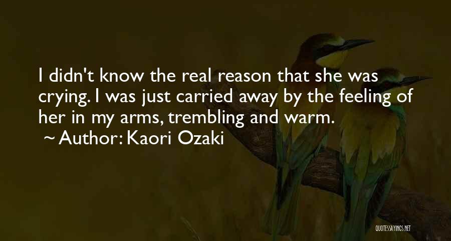 I Have No Reason To Lie Quotes By Kaori Ozaki