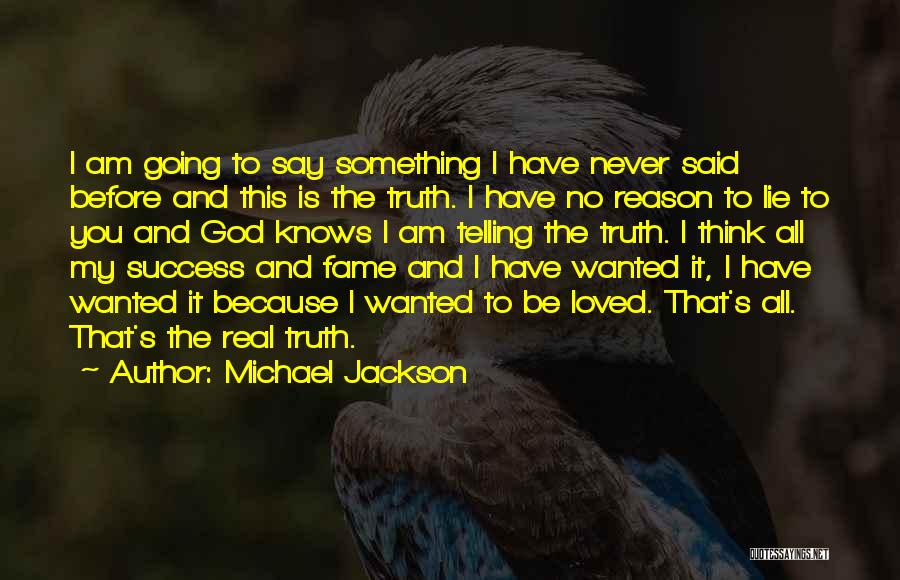 I Have No Reason To Lie Quotes By Michael Jackson