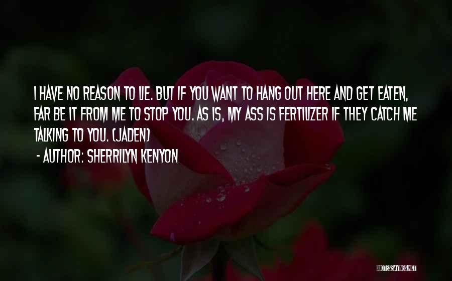 I Have No Reason To Lie Quotes By Sherrilyn Kenyon