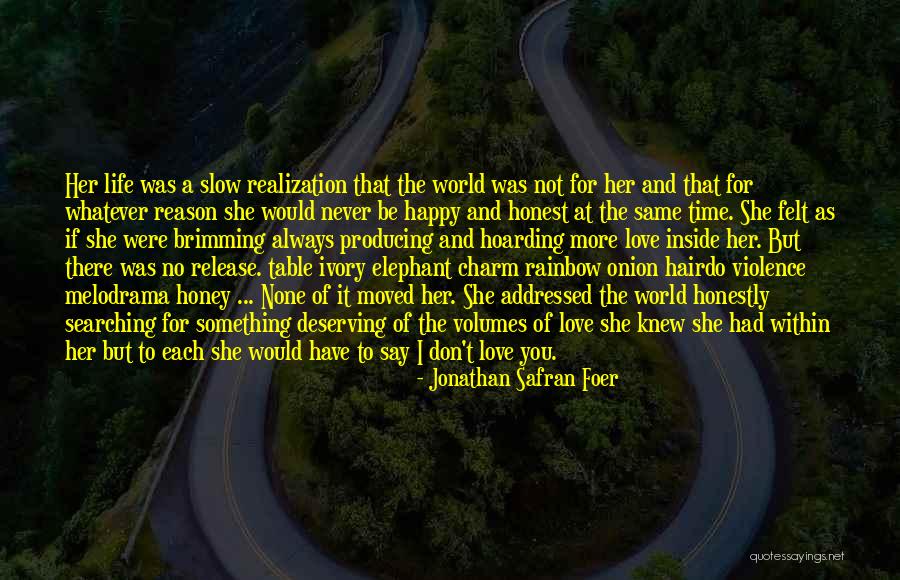 I Have No Reason To Love You Quotes By Jonathan Safran Foer I Have No Reason To Love You Quotes By Jonathan Safran Foer