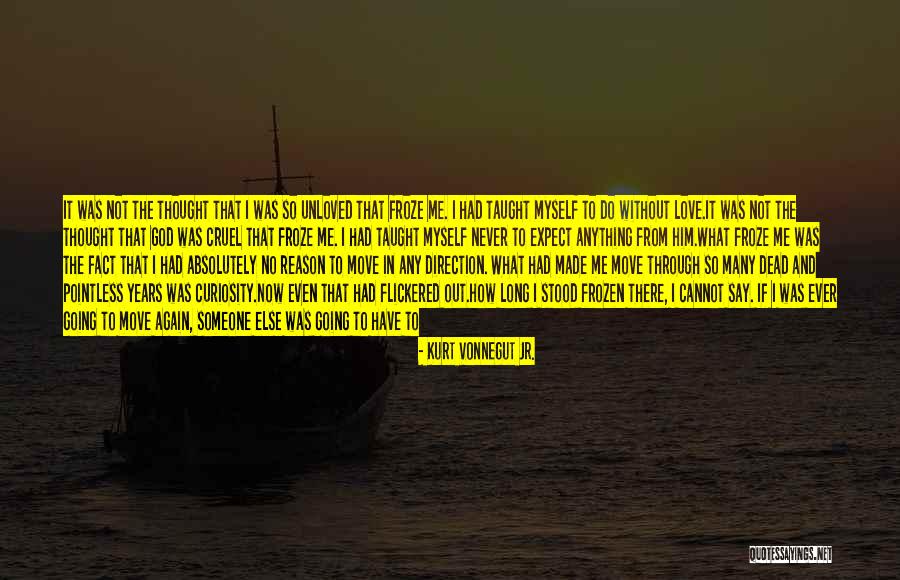 I Have No Reason To Love You Quotes By Kurt Vonnegut Jr. I Have No Reason To Love You Quotes By Kurt Vonnegut Jr.